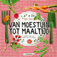 Van moestuin tot maaltijd 8+