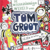 Tom groot 1: de waanzinnige wereld van