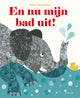 Gottmer uitgevers groep en nu mijn bad uit! kartonboekje. 3+
