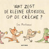 Gottmer uitgevers groep wat zegt de kleine krokodil op de créche