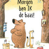 Gottmer uitgevers groep morgen ben ik de baas. prentenboek. 3+