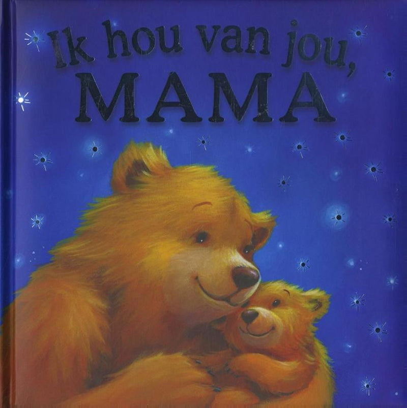 Ik hou van jou, mama. 2+
