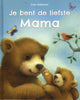 Je bent de liefste mama