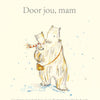 Door jou, mam. volwassene