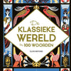 De klassieke wereld in 100 woorden 10+