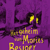 Het geheim van mories besjoer. 10+