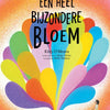 Een heel bijzondere bloem 4+