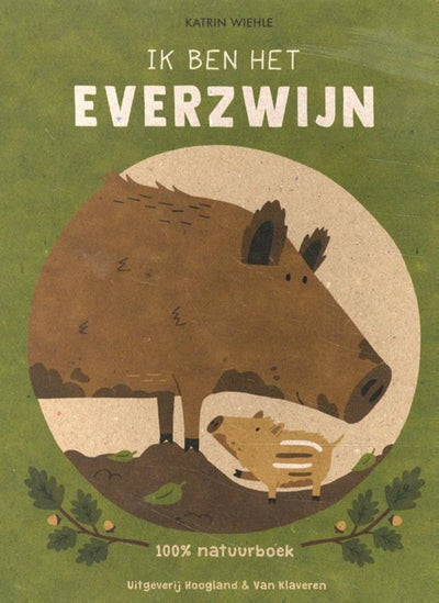 Ik ben het everzwijn. 100% natuurboek.