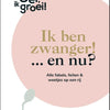 Oei, ik groei! ik ben zwanger! ...en nu?