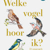 Welke vogel hoor ik? 52 zangvogels en hu