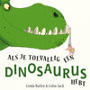 Als je toevallig een dinosaurus hebt. 4+