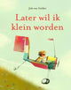 Later wil ik klein worden. 5+