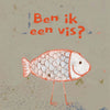 Prentenboek: ben ik een vis? 3+