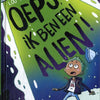 Verhalenboek: oeps, ik ben alien! 8+