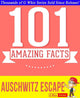Gwhizbooks.com - the auschwitz escape - 101 amazing facts you didn't know