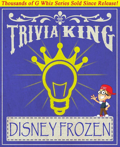 Disney gwhizbooks.com - frozen - trivia king!