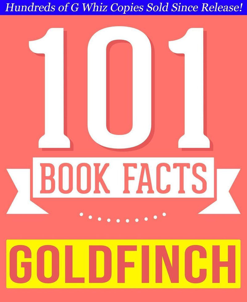 Gwhizbooks.com - the goldfinch - 101 amazingly true facts you didn't know