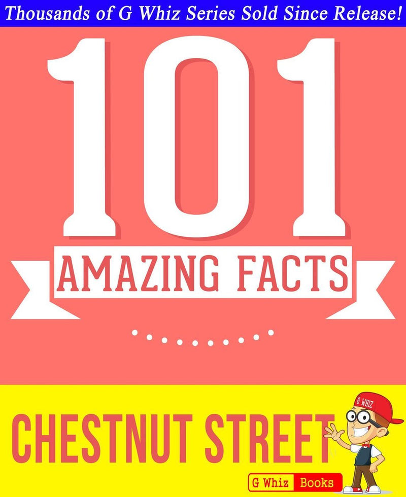 Gwhizbooks.com - chestnut street - 101 amazing facts you didn't know