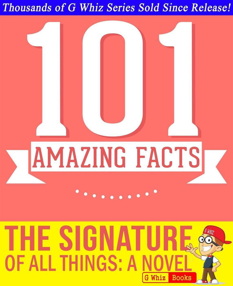 Gwhizbooks.com - the signature of all things - 101 amazing facts you didn't know