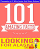 Gwhizbooks.com - looking for alaska - 101 amazing facts you didn't know