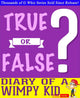 Imp diary of a wy kid- true or false?