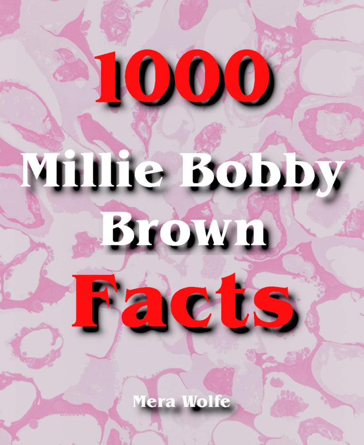 1000 millie bobby brown facts