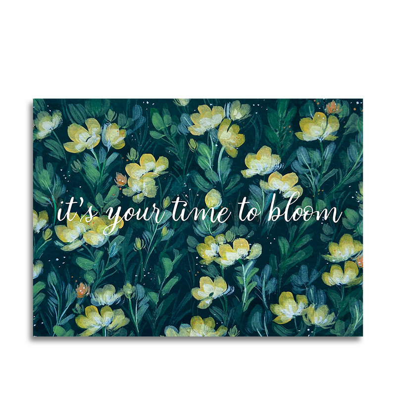 Art by andu wenskaart it's your time to bloom